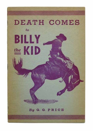 Item #19211 DEATH COMES To BILLY The KID. G. G. McCarty Price, Henry, William H....