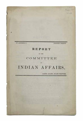 Item #19264 REPORT Of The COMMITTEE On INDIAN AFFAIRS. [In Assembly, Eigth Session]. Native...