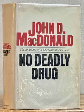 Item #19276 NO DEADLY DRUG. The Anatomy of a Celebrity Murder Trial. True Crime, John D. MacDonald