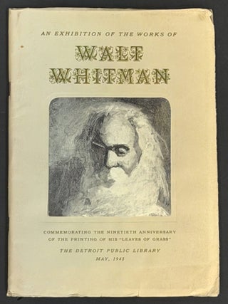 Item #19320 An EXHIBITION Of The WORKS Of WALT WHITMAN. Walt - Subject Whitman
