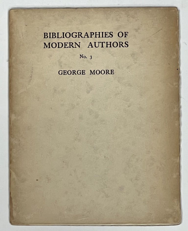 Item #19330 BIBLIOGRAPHIES Of MODERN AUTHORS. No. 3.; Compiled by I.A. WIlliams, with a Prefatory Letter by George Moore. George. 1852 - 1933 Moore, Iolo - Compiler Williams.