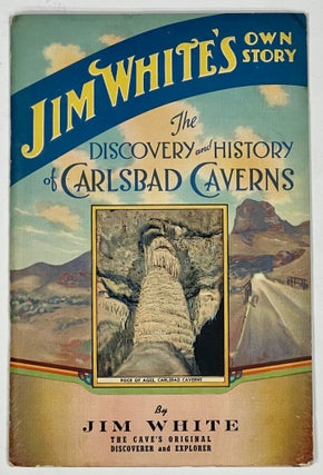 Item #19352 The DISCOVERY And HISTORY Of CARLSBAD CAVERNS NEW MEXICO. Jim White