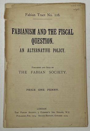 Item #19369 FABIANISM And The FISCAL QUESTION. An Alternative Policy. Fabian Tract No. 116. The...