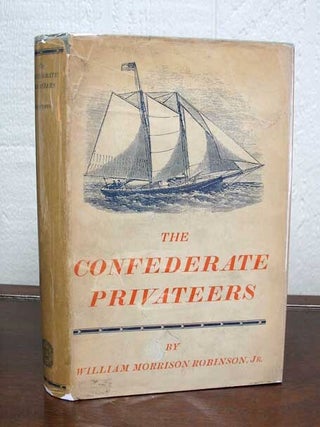 Item #19485 The CONFEDERATE PRIVATEERS. William Morrison Robinson Jr