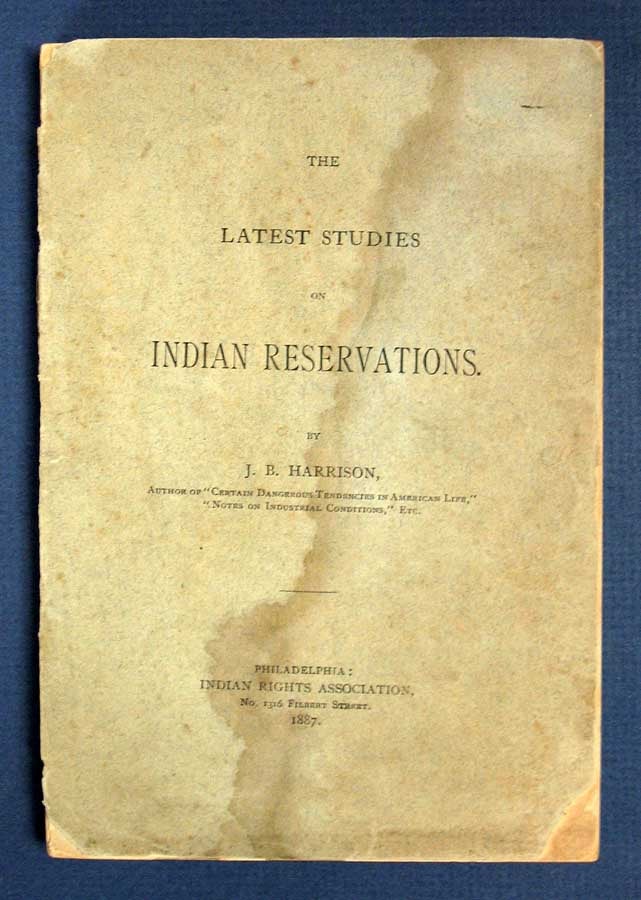Item #19529 The LATEST STUDIES On INDIAN RESERVATIONS. Harrison, onathan, axter 1835 - 1907.