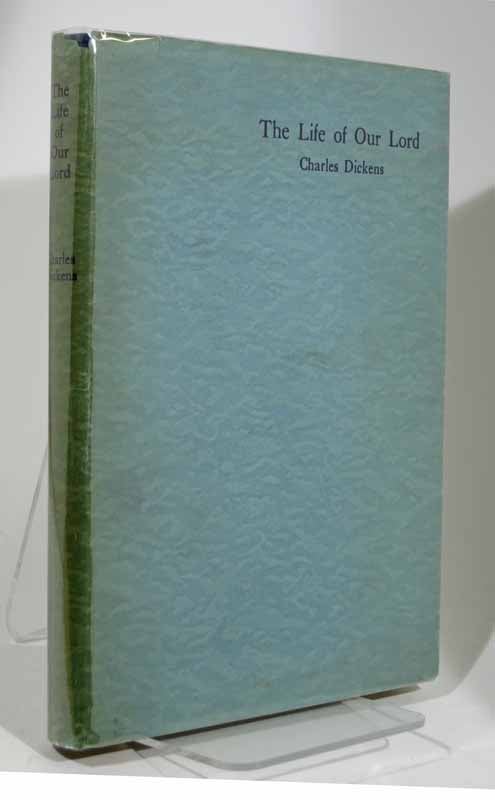 Item #2018.5 The LIFE Of OUR LORD. Charles Dickens, 1812 - 1870.