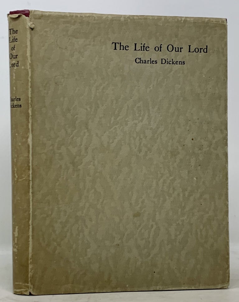Item #2019.8 The LIFE Of OUR LORD. Charles Dickens, 1812 - 1870.
