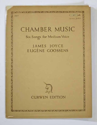 Item #20429 CHAMBER MUSIC. Six Songs for Medium Voice. James Joyce, 1882 - 1941