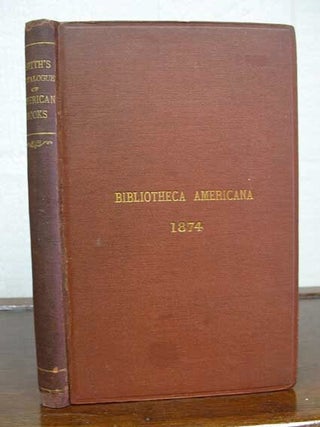 Item #20709 BIBLIOTHECA AMERICANA. A Catalogue of a Valuable Collection of Books and Pamphlets...