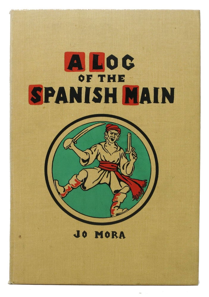 Item #20728.1 A LOG Of The SPANISH MAIN. Ocean Liner Cruise Diary, Jo Mora, 1876 - 1947.