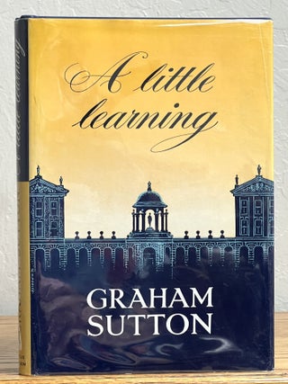 Item #20818 A LITTLE LEARNING. Graham Sutton