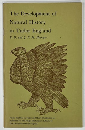 Item #20956 The DEVELOPMENT Of NATURAL HISTORY In TUDOR ENGLAND. F. D. Hoeniger, J F. M