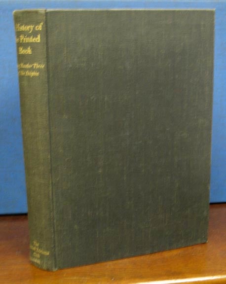 Item #21044 A HISTORY Of The PRINTED BOOK: Being the Third Number of The Dolphin. Lawrence C. - Wroth.