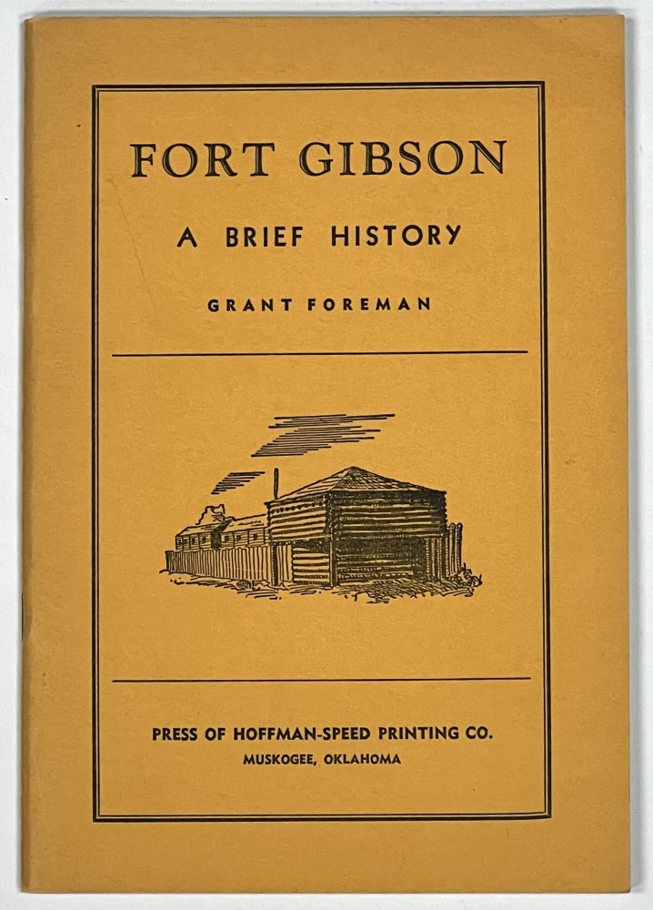 Item #21335 FORT GIBSON. A Brief History. Grant Foreman, Carolyn Thomas.