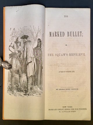 The MARKED BULLET; or the Squaw's Reprieve. A Tale of Border Life.