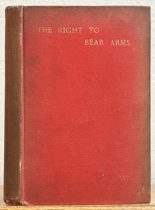 Item #21649 The RIGHT To BEAR ARMS. Arthur Charles Fox-Davies, 1871 - 1928, 'X'