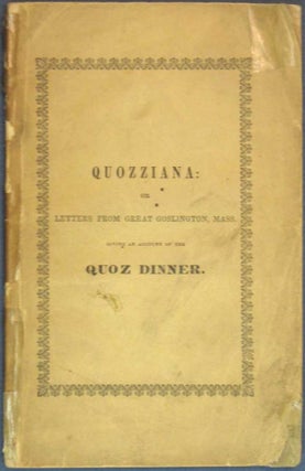Item #21721 QUOZZIANA: or Letters from Great Goslington, Mass. Giving an Account of the Quoz...