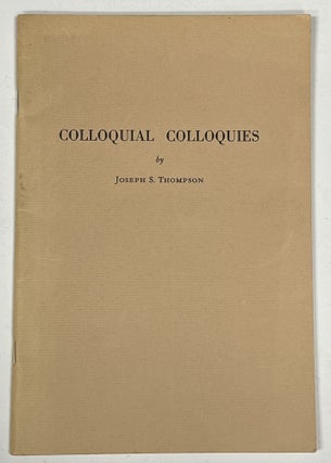 Item #21961 COLLOQUIAL COLLOQUIES. Joseph S. Thompson