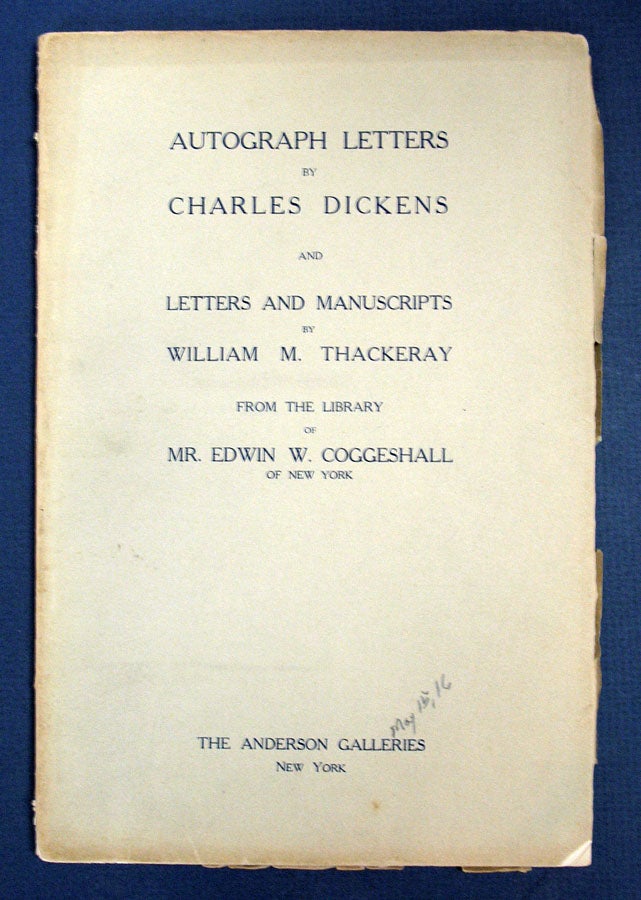 Item #22674 AUTOGRAPH LETTERS By CHARLES DICKENS And LETTERS And MANUSCRIPTS By WILLIAM M. THACKERAY From the Library of Mr. Edwin W. Coggeshall of New York. Auction Catalogue, Charles. 1812 - 1870 Dickens, William Makepeace Thackeray.