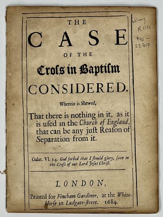 Item #22707 The CASE Of The CROSS In BAPTISM CONSIDERED. Wherein is Shewed, That there is...
