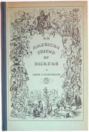 Item #2273.1 An AMERICAN FRIEND Of DICKENS. Charles. 1812 - 1870 Dickens, John T. Winterich