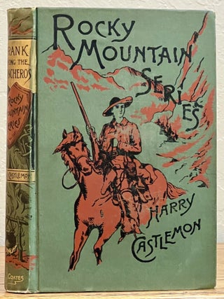 Item #22856 FRANK AMONG The RANCHEROS. The Rocky Mountain Series #1. Charles A. 1842 - 1915...