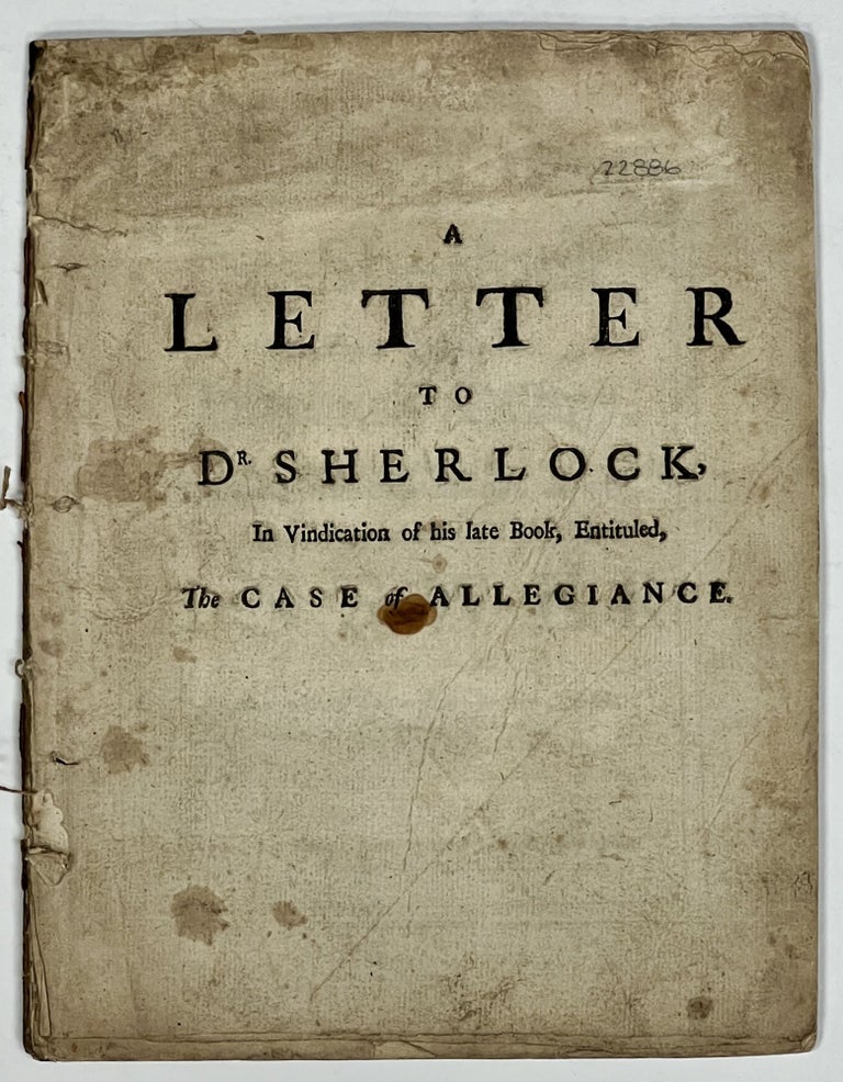 Item #22886 A LETTER To Dr. SHERLOCK, In Vindication of that Part of Josephus's History, Which Gives an Account of Iaddus the High-Priest's Submitting to Alexander the Great while Darius was Living. Against the ANSWER To the Piece Intituled, Obedience and Submission to the Present Government. English History, Dr William. 1627 - 1717 Lloyd.