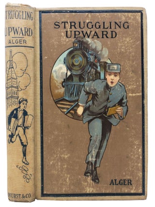 Item #22934 STRUGGLING UPWARD, or, Luke Larkin's Luck. Horatio Alger Jr