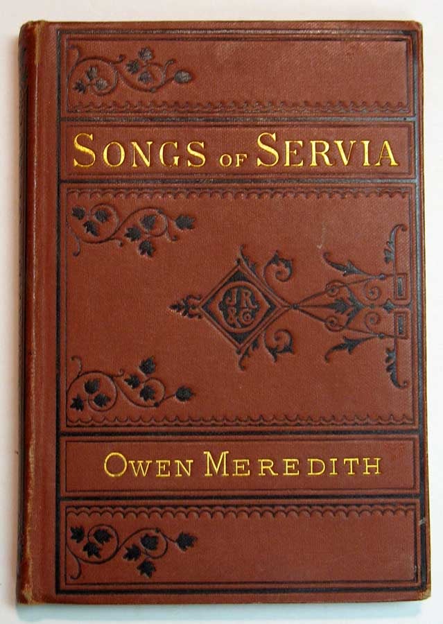 Meredith, Owen [pseudonym] - Translator. [Lytton, Edward Robert Bulwer Lytton, Earl of. 1831 - 1891]. - The NATIONAL SONGS Of SERVIA.; From the Publisher's 