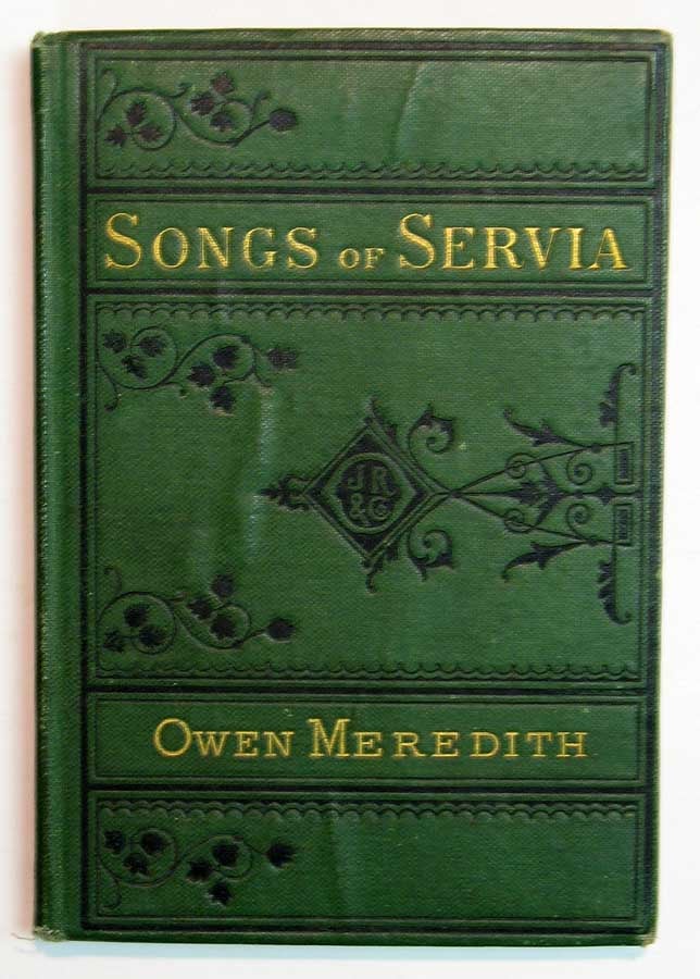 Meredith, Owen [pseudonym] - Translator. [Lytton, Edward Robert Bulwer Lytton, Earl of. 1831 - 1891]. - The NATIONAL SONGS Of SERVIA.; From the Publisher's 