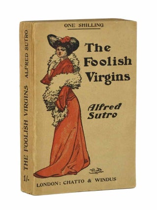 Item #23440 The FOOLISH VIRGINS. Alfred Sutro