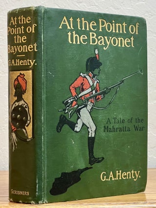 Item #23531 At The POINT Of The BAYONET. A Tale of the Mahratta War. Henty, eorge, lfred. 1832 -...