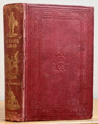 Item #2373 PICKWICK ABROAD, or The Tour in France. Charles. 1812 - 1870 Dickens, Reynolds, eorge,...