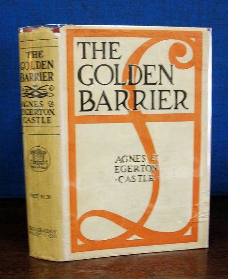 Item #24113 The GOLDEN BARRIER. Agnes Castle, Egerton, d. 1922, 1858 - 1920.