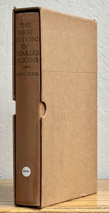 Item #244.8 The FIRST EDITIONS Of CHARLES DICKENS. Charles. 1812 - 1870 Dickens, John C. Eckel