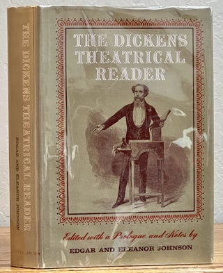 Item #247.5 The DICKENS THEATRICAL READER.; Edited with a Prologue and Notes by Edgar and Eleanor...