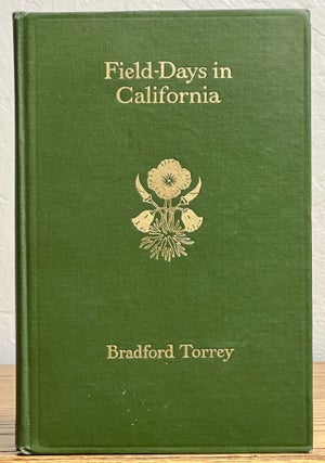 Item #24703.1 FIELD - DAYS In CALIFORNIA. Bradford Torrey, 1843 - 1912