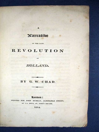Item #24977 A NARRATIVE Of The LATE REVOLUTION In HOLLAND. G. W. Chad