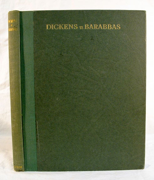 Item #2540.1 DICKENS v. BARABBAS. Forster Intervening. A Study Based Upon Some Hitherto Unpublished Letters. C. J. Sawyer, F. J. H. Darton - ed.