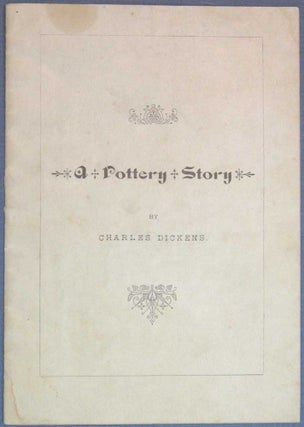 Item #25408.1 A POTTERY STORY. Charles Dickens, 1812 - 1870