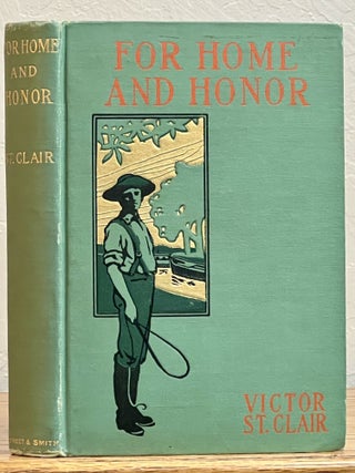 Item #25519 For HOME And HONOR or A Brave Boy's Battles. Victor St. Clair, George Waldo Brown...