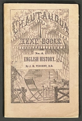 Item #25611 ENGLISH HISTORY. The Chautauqua Text-Books. No. Four. Vincent, ohn, eyl. 1832 - 1920