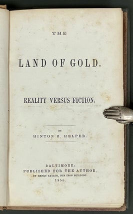 Item #25719.2 The LAND Of GOLD. Reality Versus Fiction. California Gold Rush, Hinton Helper,...