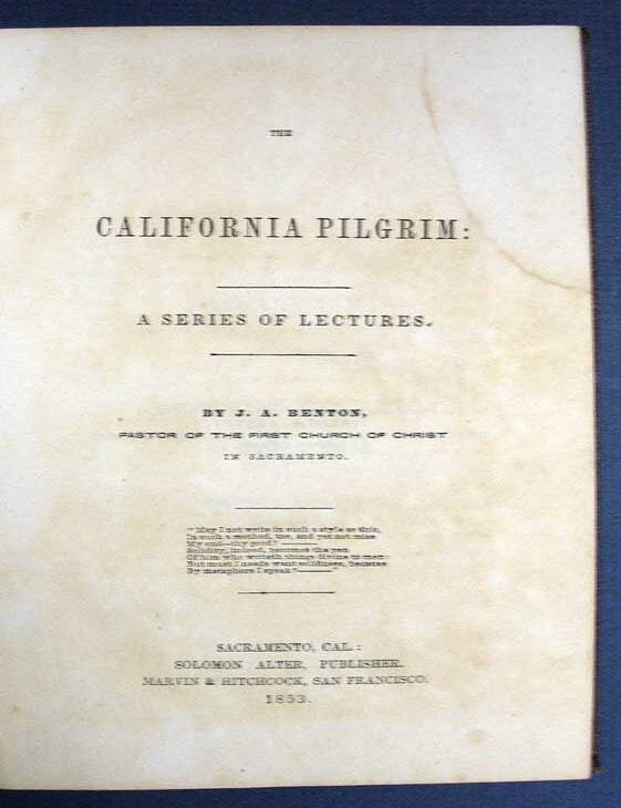 Item #26391 The CALIFORNIA PILGRIM: A Series of Lectures. J. A. Benton.
