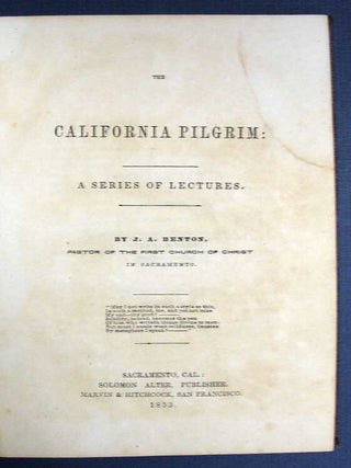 Item #26391 The CALIFORNIA PILGRIM: A Series of Lectures. J. A. Benton