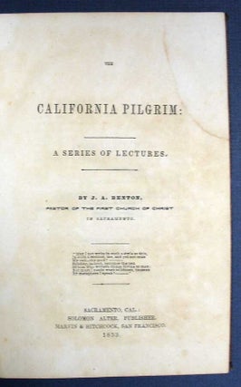 Item #26391 The CALIFORNIA PILGRIM: A Series of Lectures. J. A. Benton