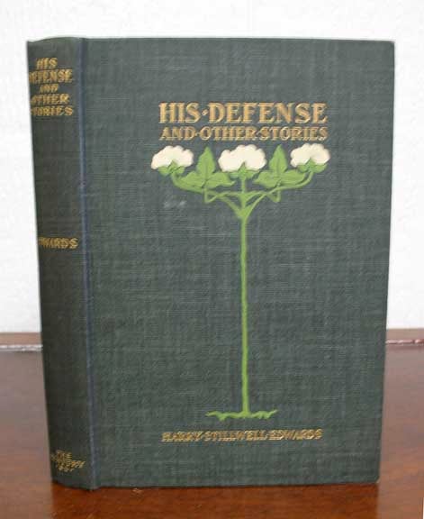 Item #26437 HIS DEFENSE And Other Stories. Harry Stillwell Edwards, 1855 - 1938.