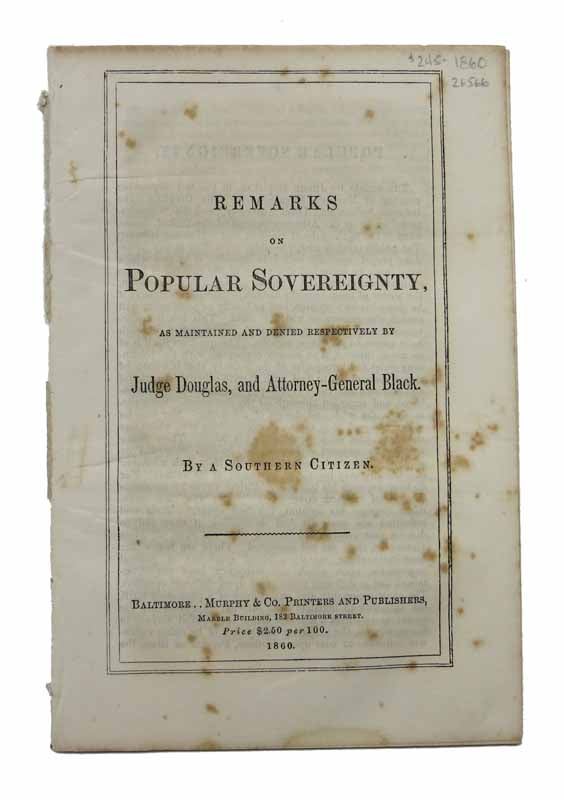 Item #26566 REMARKS On POPULAR SOVEREIGNTY, As Maintained and Denied Respectively by Judge Douglas, and Attorney-General Black. Reverdy. 1796 - 1876 Johnson, 'By a. Southern Citizen'.