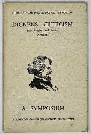 Item #2662.4 DICKENS CRITICISM: Past, Present, and Future Directions. A Symposium. Charles -...