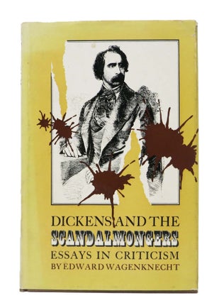 Item #267.4 DICKENS And The SCANDALMONGERS. Essays in Criticism. Charles. 1812 - 1870 Dickens,...